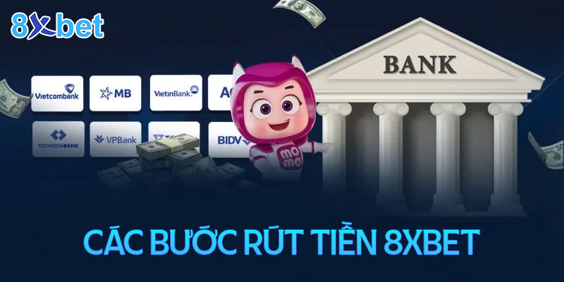 Hướng dẫn rút tiền 8xbet đơn giản dễ hiểu 3 Các bước thức hiện rút tiền 8XBet