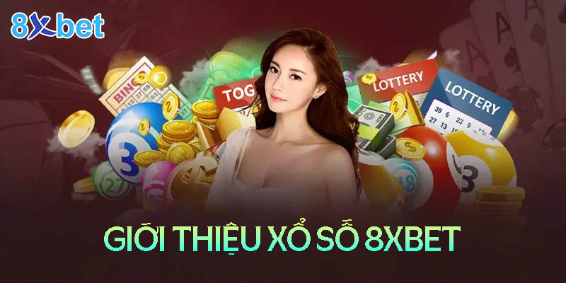 8Xbet Kim – Cơ hội làm giàu không giới hạn cho mọi cược thủ 2 Đôi nét về xổ số 8XBet kim