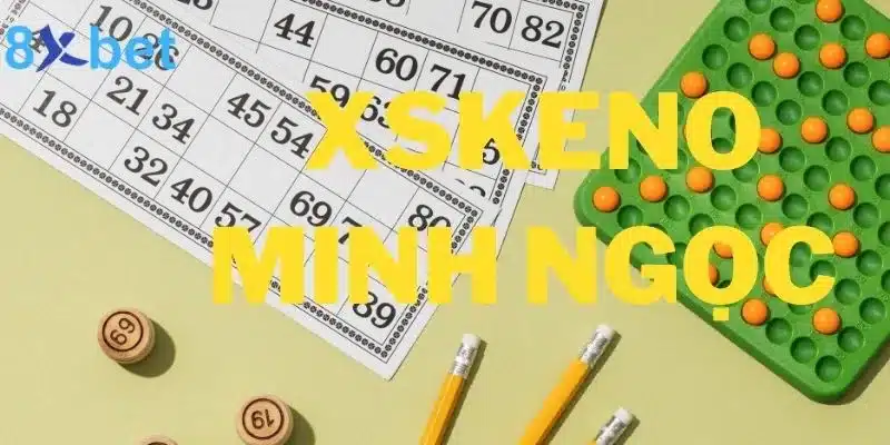 XSKeno Minh Ngọc - Lựa chọn số một của người chơi 8 XSKeno Minh Ngọc - Lựa chọn số một của người chơi
